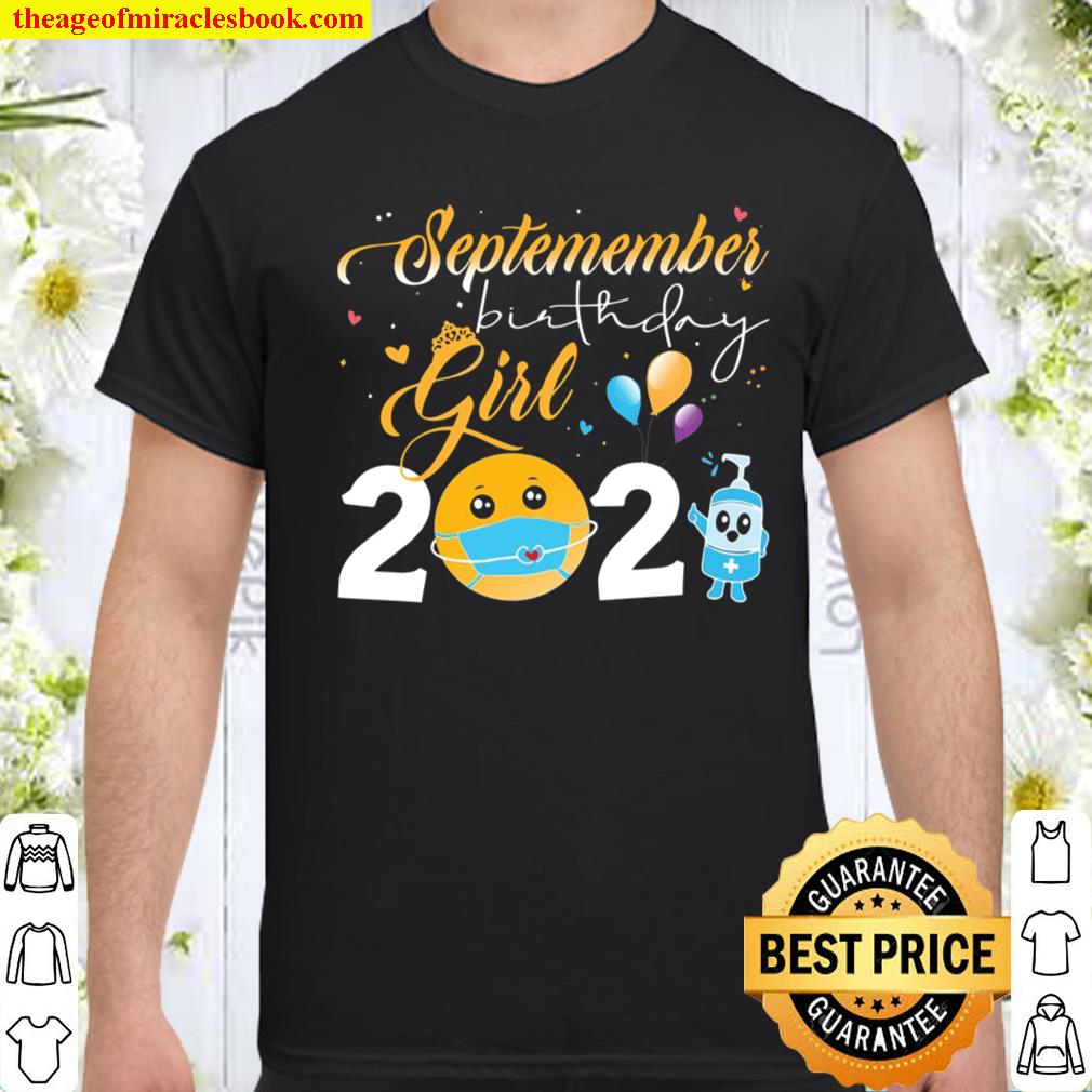 September Birthday Girl 2021 Social Distance Face Mask Quarantine Birt Shirt