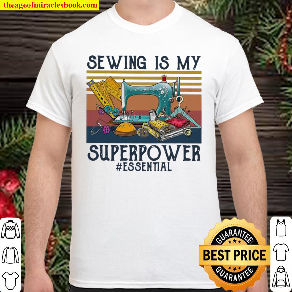 Sewing Is My Superpower Essental Vintage limited Shirt, Hoodie, Long Sleeved, SweatShirt
