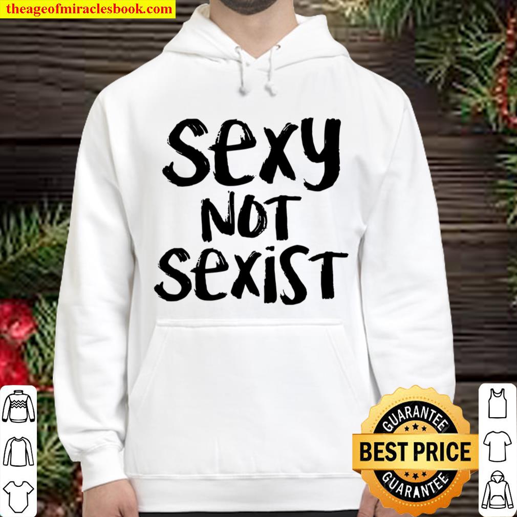 Sexy Not Sexist Cute Feminist For Women Men Youth Hoodie
