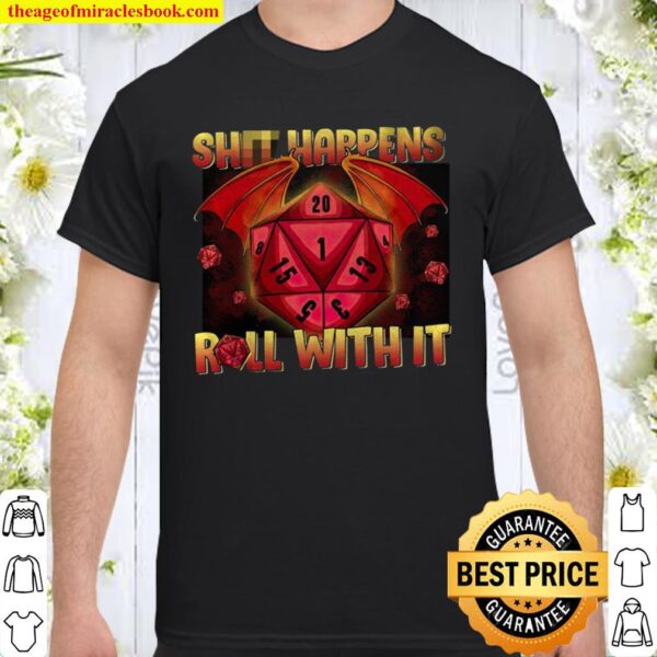Shit Happens Roll With It Shirt
