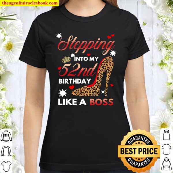 Shoes Stepping Into My 52nd Birthday Like A Boss Classic Women T-Shirt