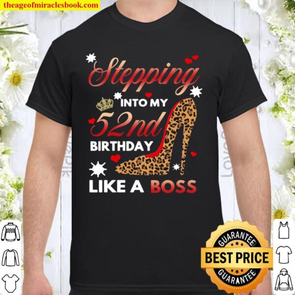 Shoes Stepping Into My 52nd Birthday Like A Boss Shirt