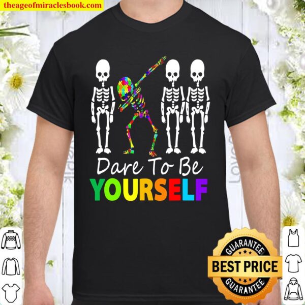 Skeleton Dabbing Dare To Be Yourself Autism Shirt