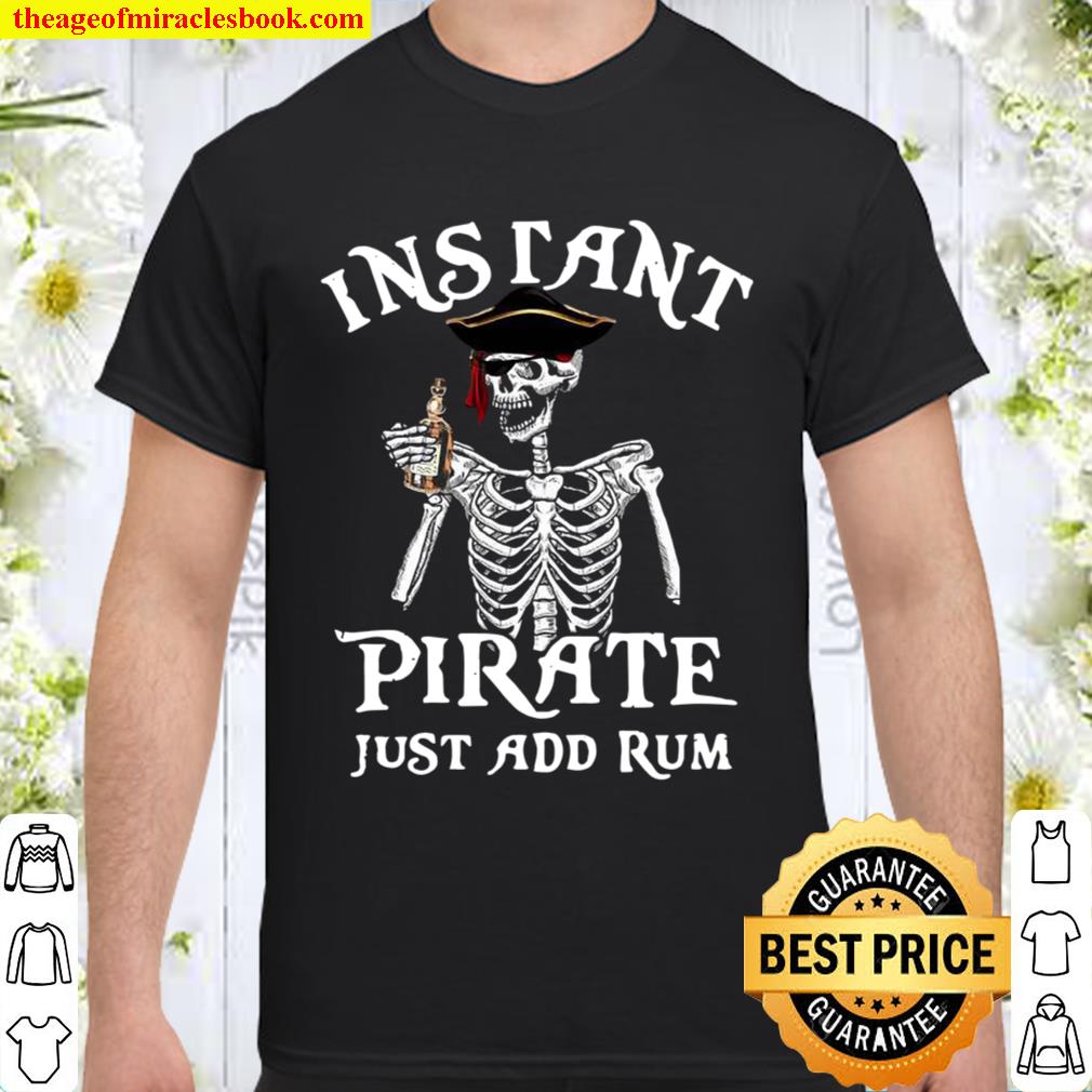 Skeleton Instant Pirate Just Add Rum 2021 Shirt, Hoodie, Long Sleeved, SweatShirt