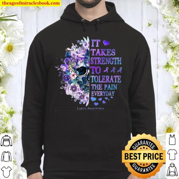 Skull Flower It Takes Strength To Lupus Awareness Tolerate The Pain Ev Hoodie