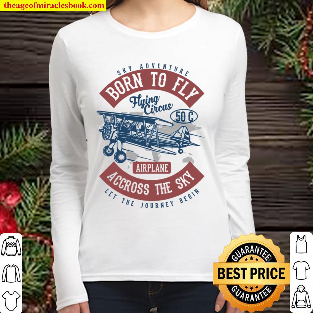 Sky Adventure Born To Fly Flying Circus Airplane Across The Sky Let Th Women Long Sleeved