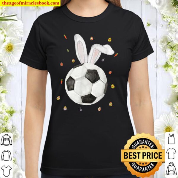 Soccer Easter Day Rabbit Easter Bunny Boys 2021 Classic Women T-Shirt