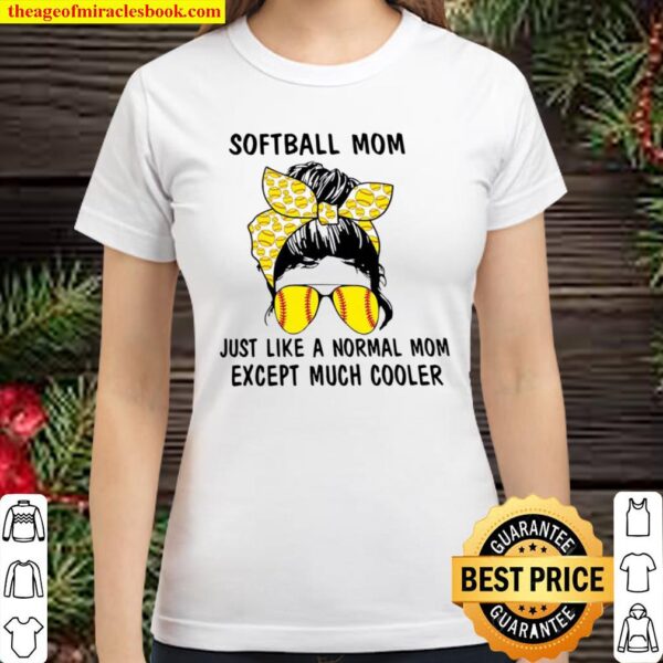 Softball Skull Mom Just Like A Normal Mom Except Much Cooler Classic Women T-Shirt