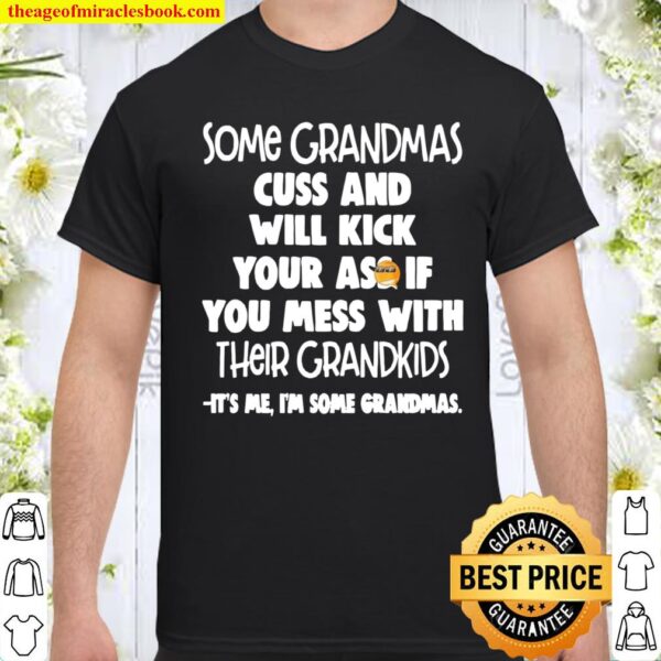 Some Grandmas Cuss And Will Kick Your Ass If You Mess With Their Grand Shirt