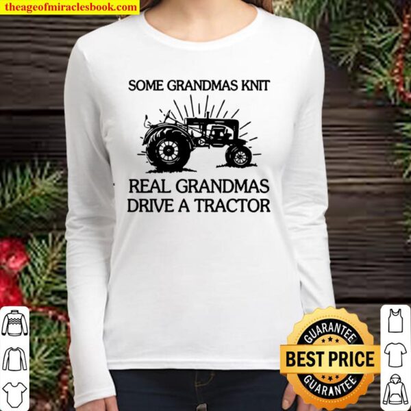 Some Grandmas Knit Real Grandma Drive A Tractor Family Farmer Farming Women Long Sleeved
