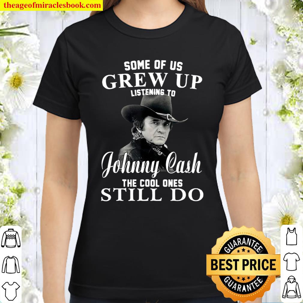 Some Of Us Grew Up Listening To Johnny Tee Cash Outlaw Music Shirt