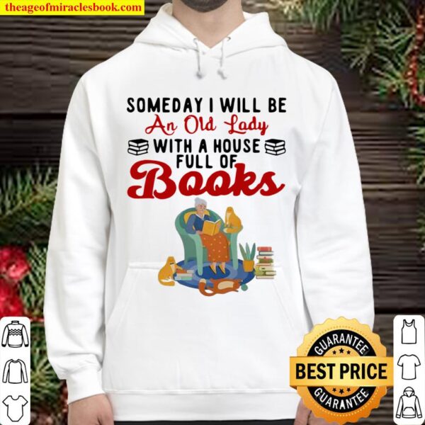 Someday I Will Be An Old Lady With A House Full Of Books Hoodie