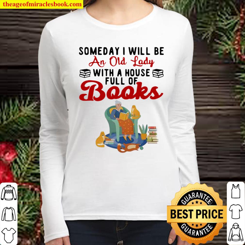 Someday I Will Be An Old Lady With A House Full Of Books Women Long Sleeved
