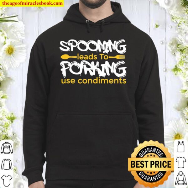 Spooning Leads To Forking Use Condiment Inuendo Hoodie