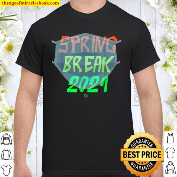 Spring Break 2021 Mask Shirt