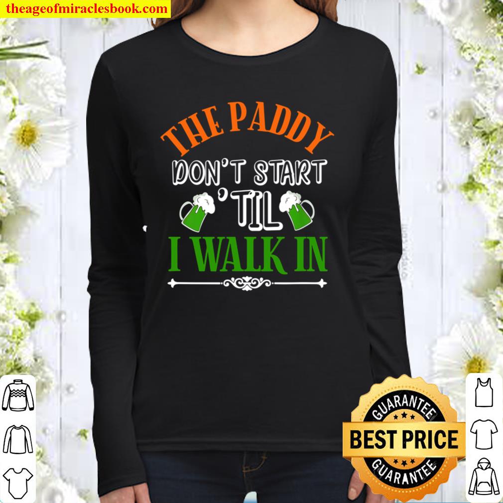 St Pats Day The Paddy Dont Start Til I Walk In Green Beer Women Long Sleeved