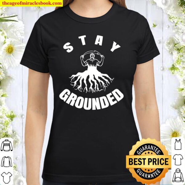 Stay Grounded Electrician design Classic Women T-Shirt