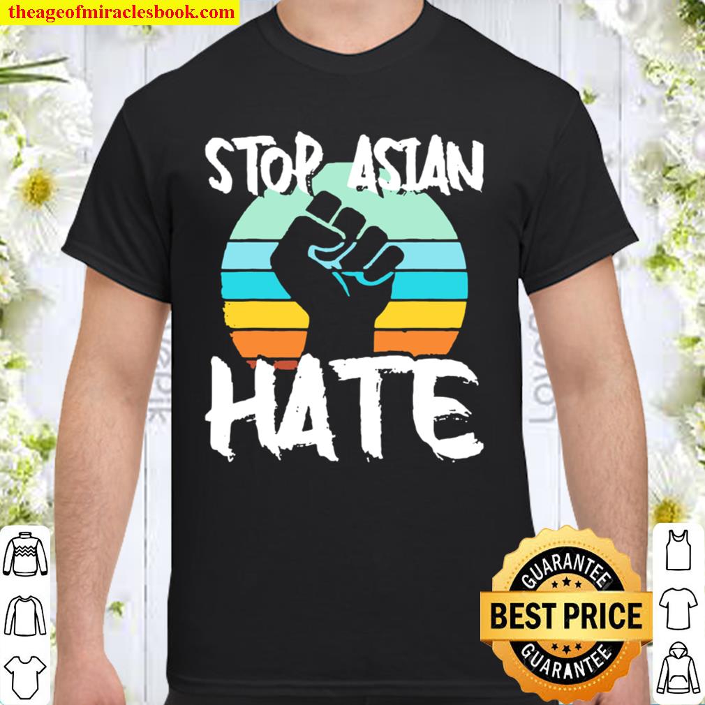 Stop hate asian new Shirt, Hoodie, Long Sleeved, SweatShirt