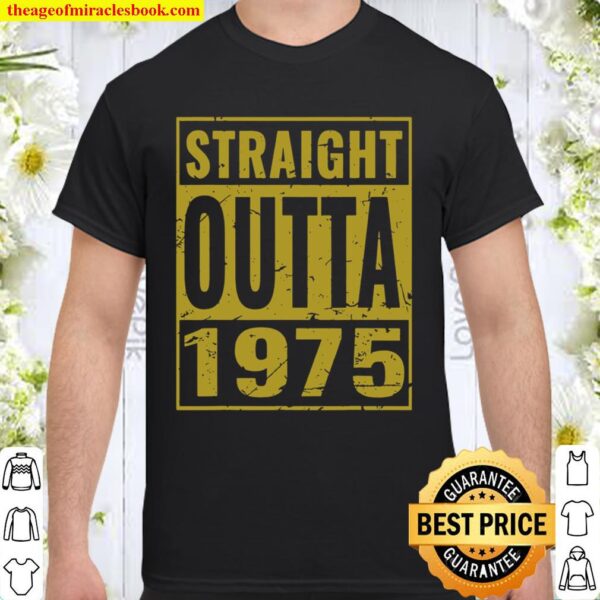 Straight Outta 1975 Birthday fir Shirt