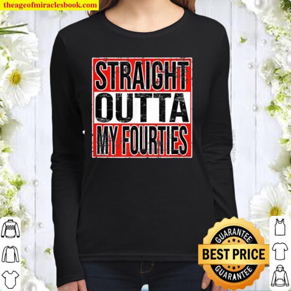 Straight Outta My Fourties Women Long Sleeved