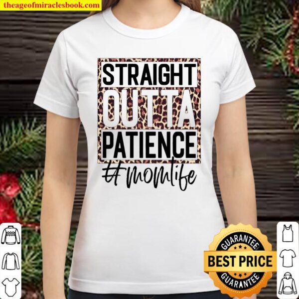 Straight Outta Patience Momlife Classic Women T-Shirt