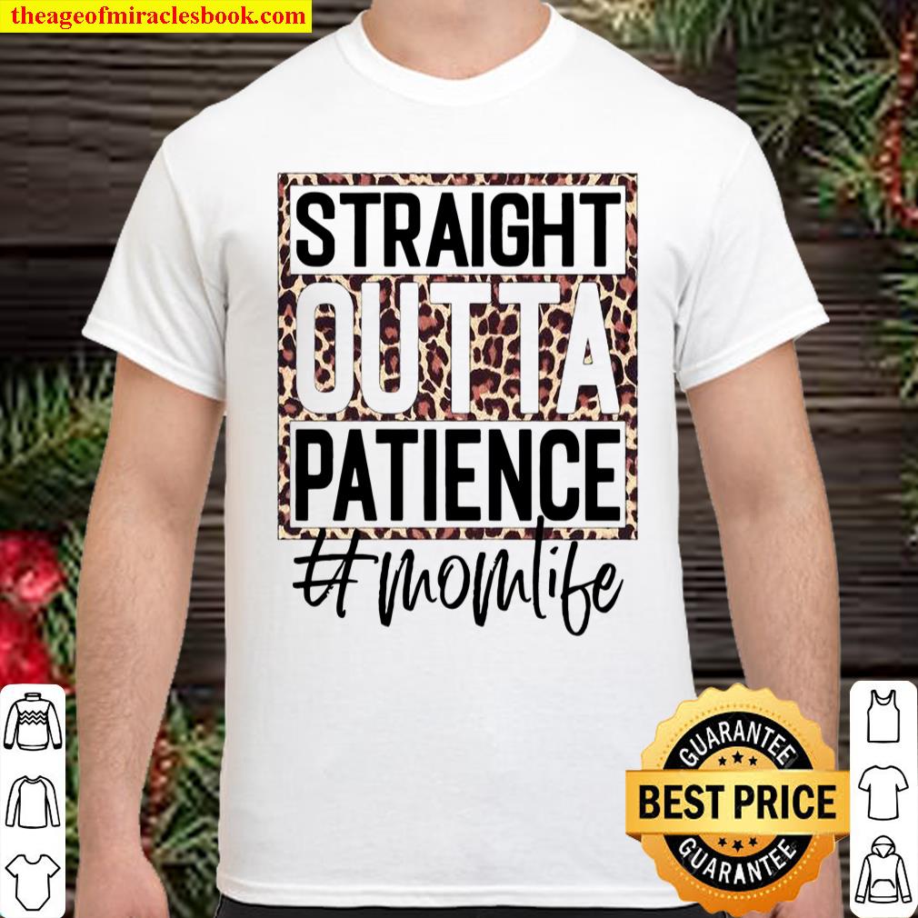 Straight Outta Patience Momlife Shirt