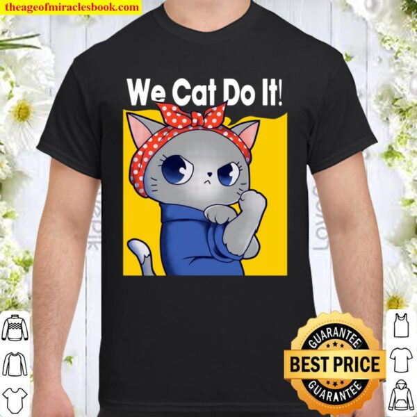 Strong Cat We Can Do It Shirt