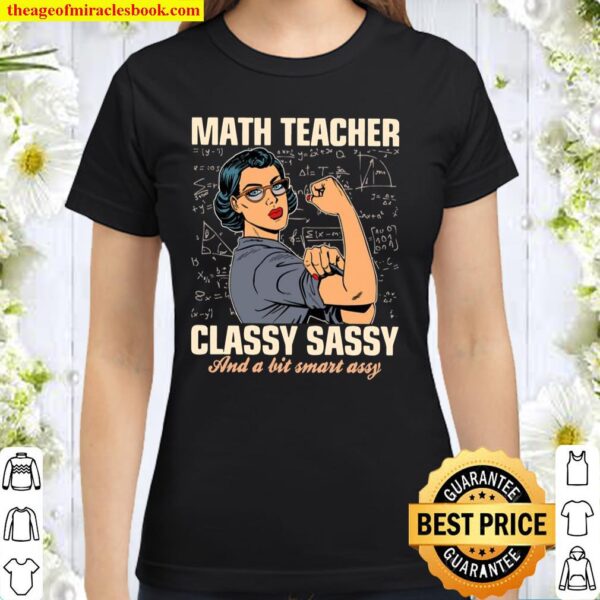 Strong Woman Math Teacher Classy Sassy And A Bit Smart Assy Classic Women T-Shirt