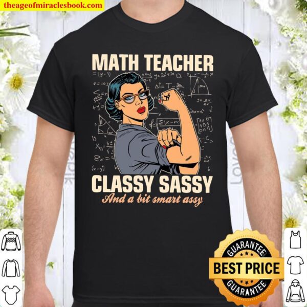 Strong Woman Math Teacher Classy Sassy And A Bit Smart Assy Shirt