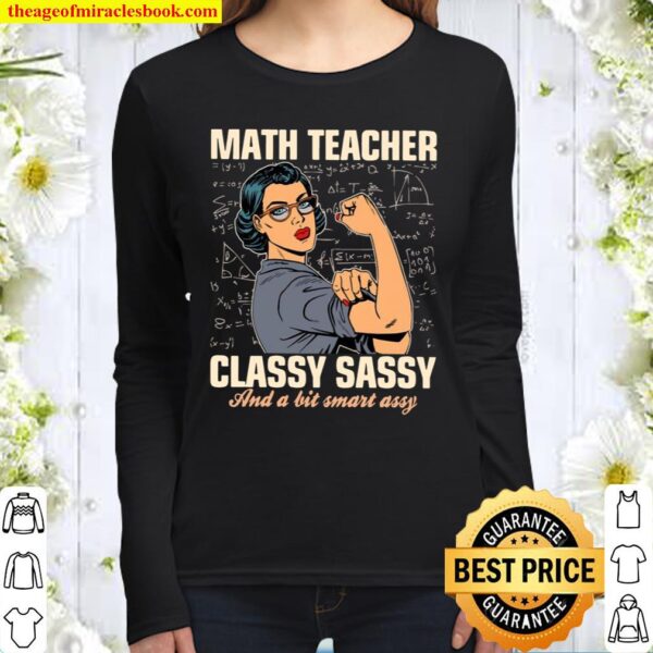 Strong Woman Math Teacher Classy Sassy And A Bit Smart Assy Women Long Sleeved