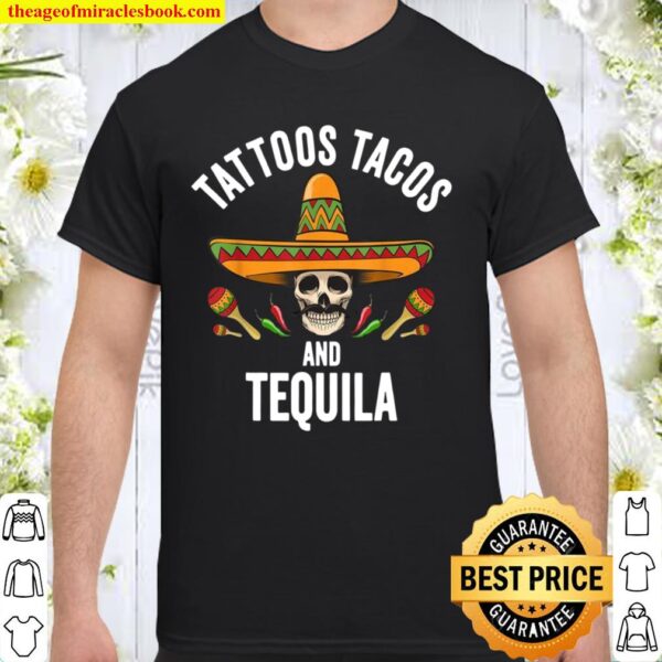 Tattoos Tacos Tequila Shirt Mexican Skull Cinco De Mayo Shirt