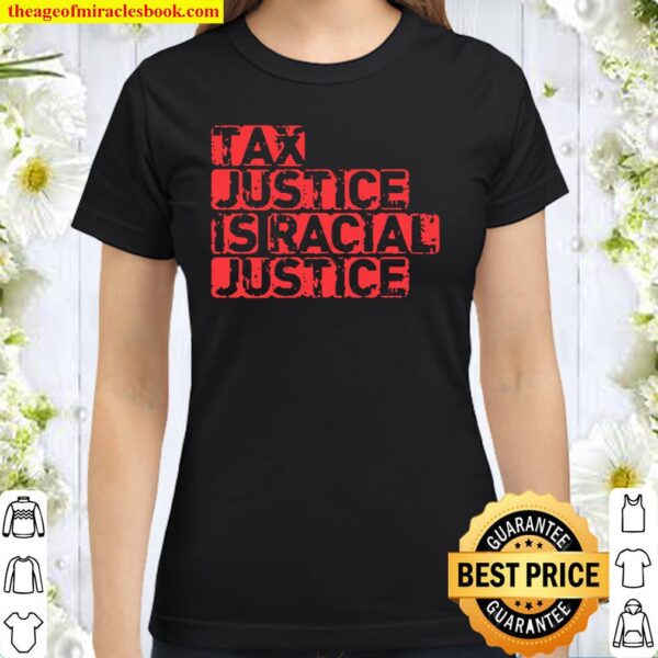 Tax justice is racial justice Classic Women T-Shirt