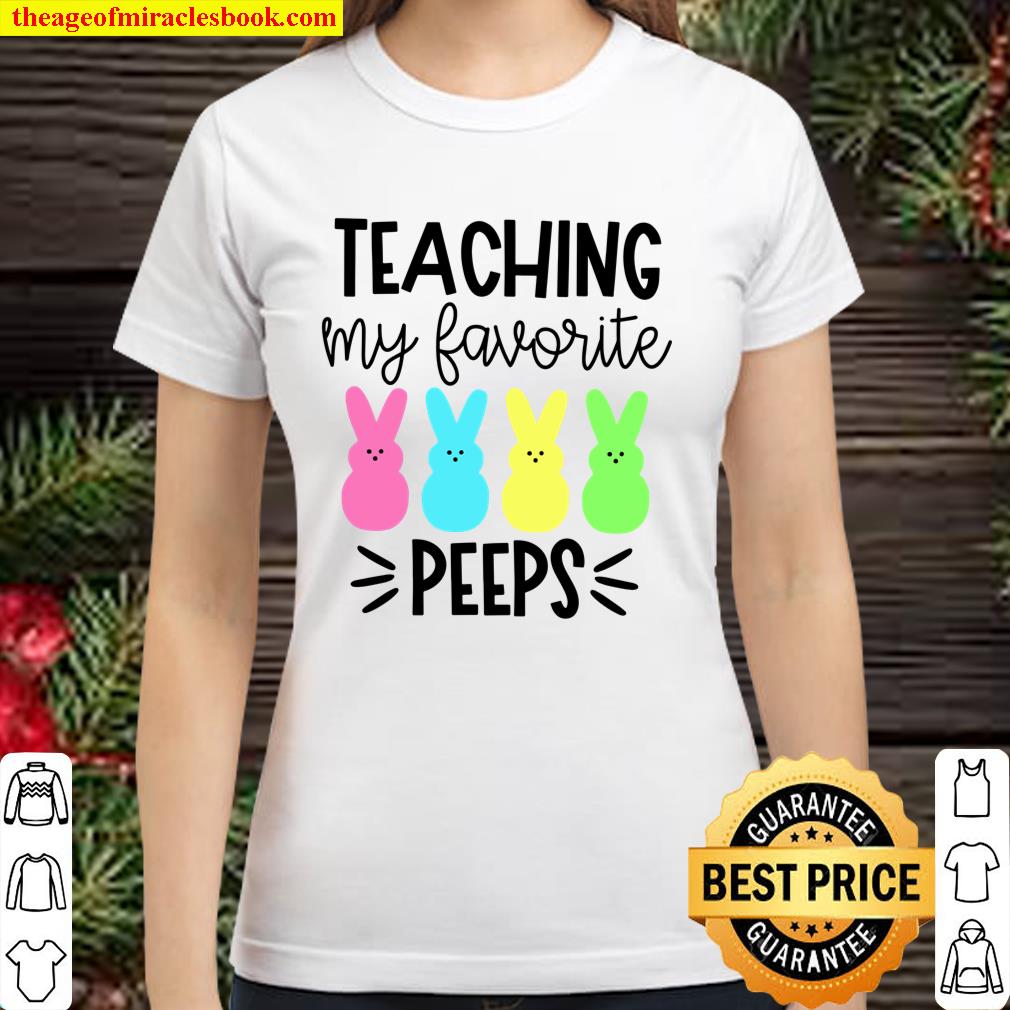 Teaching My Favorite Peeps Shirt,Teacher Shirt,Easter Teacher Hoodie