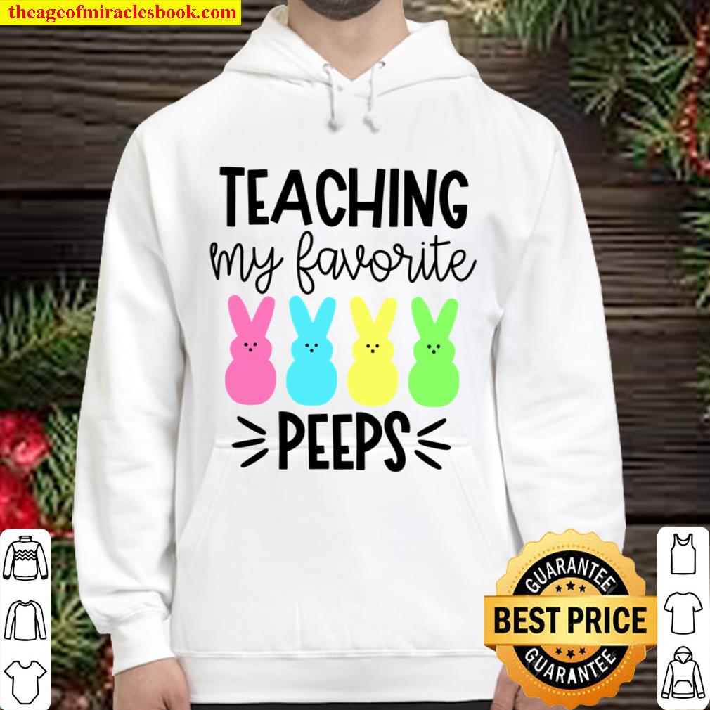Teaching My Favorite Peeps Shirt,Teacher Shirt,Easter Teacher Hoodie