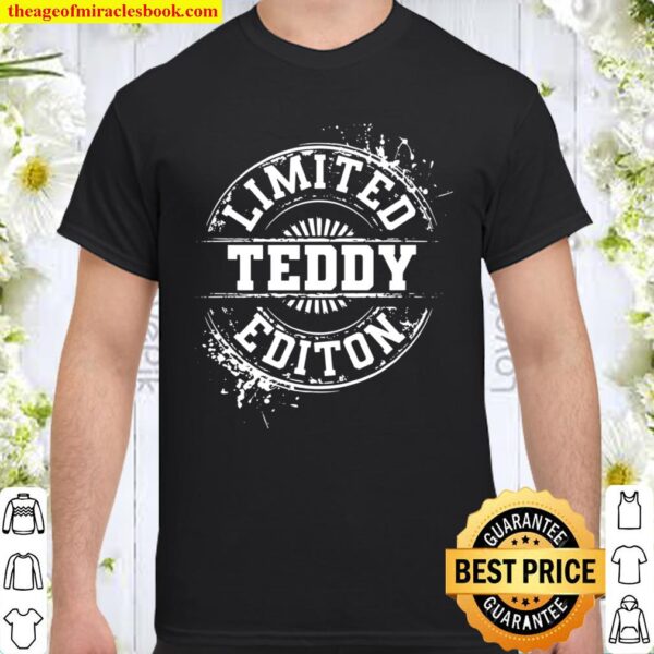 Teddy Limited Edition Funny Personalized Name Joke Shirt