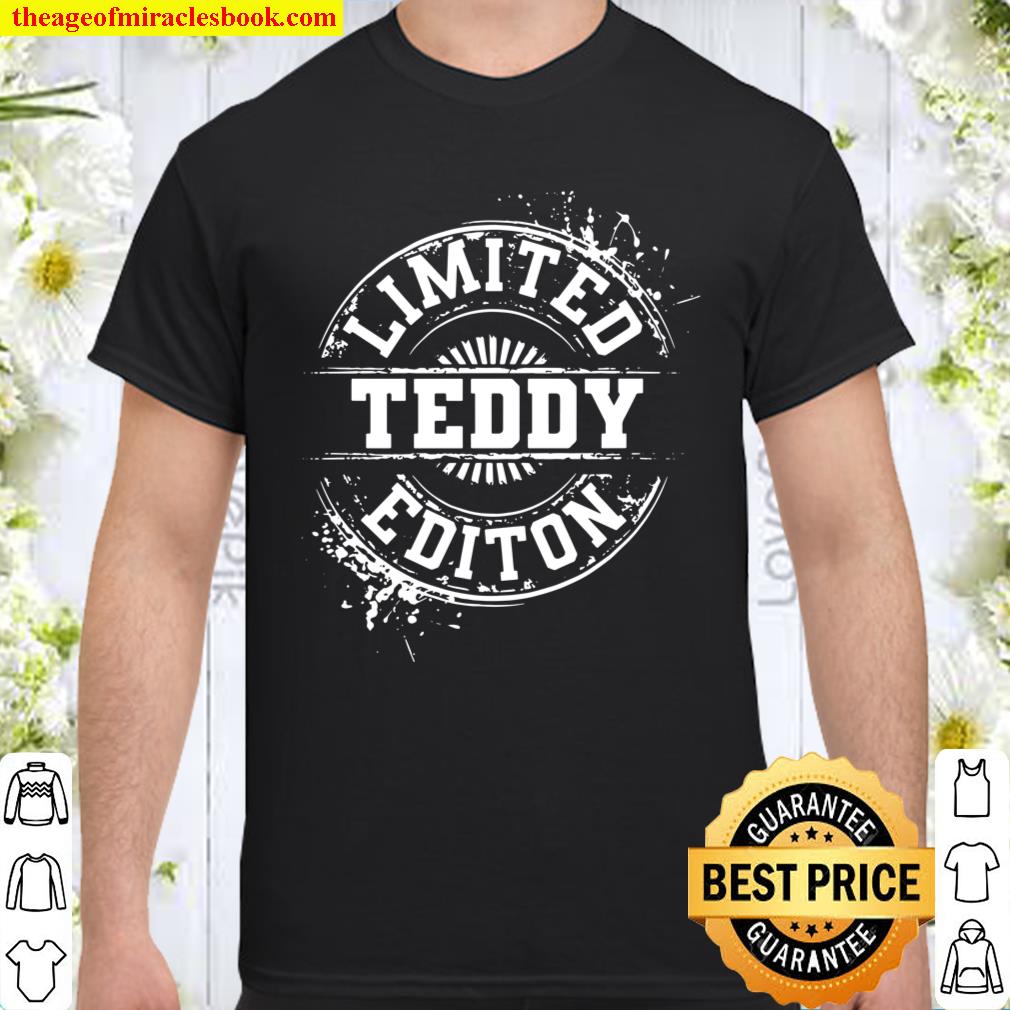 Teddy Limited Edition Funny Personalized Name Joke shirt, hoodie, tank top, sweater