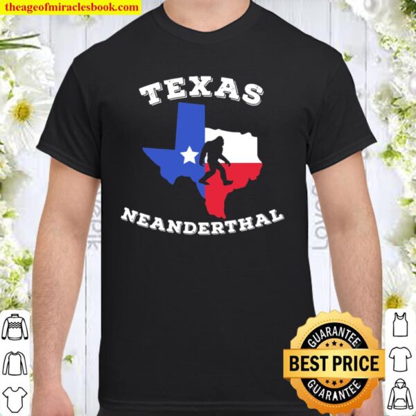 Texas Neanderthal Thinking - Funny Texan Political Shirt