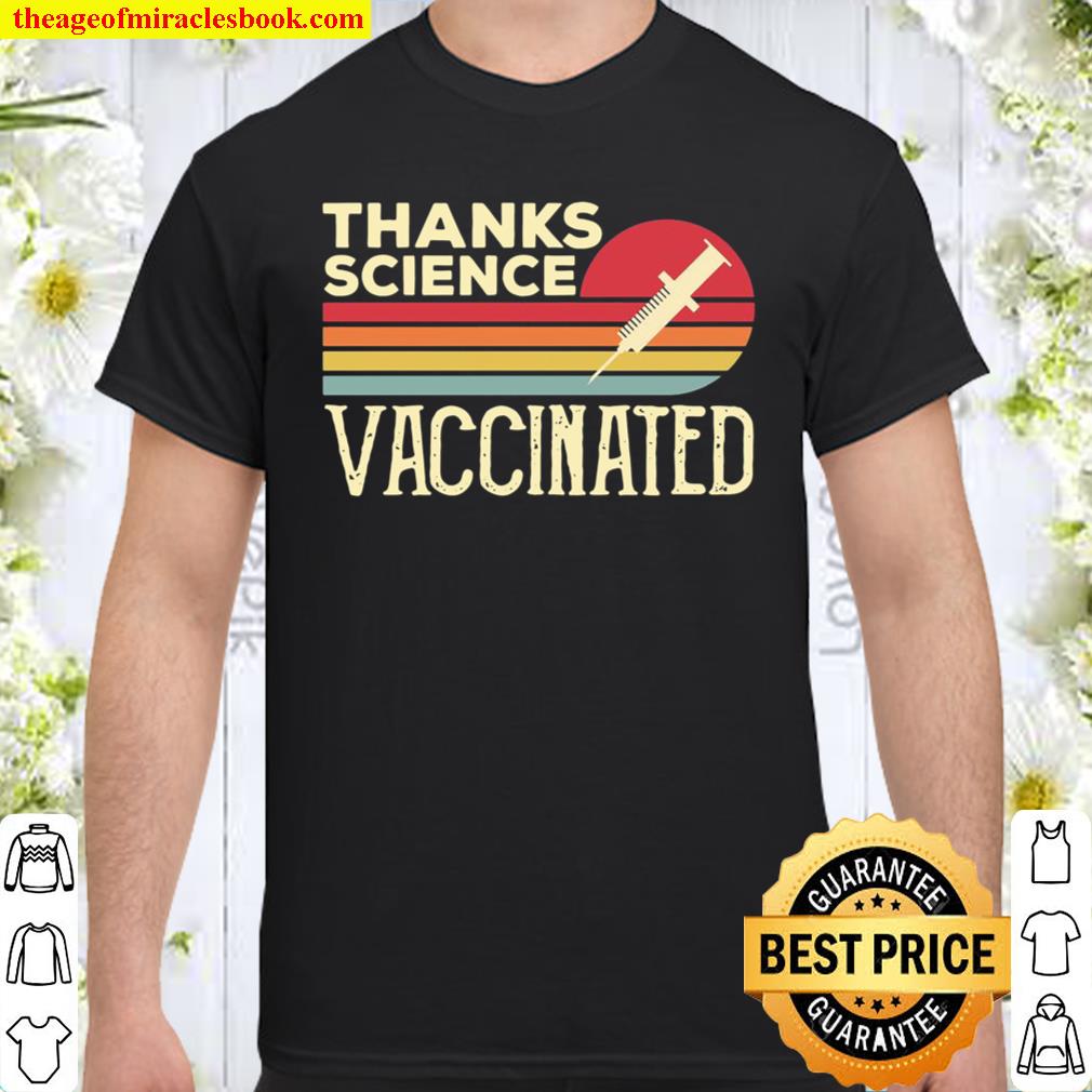 Thanks Science Vaccinated Retro Vintage Pro Vaccine Shirt, Hoodie, Tank top, Sweater