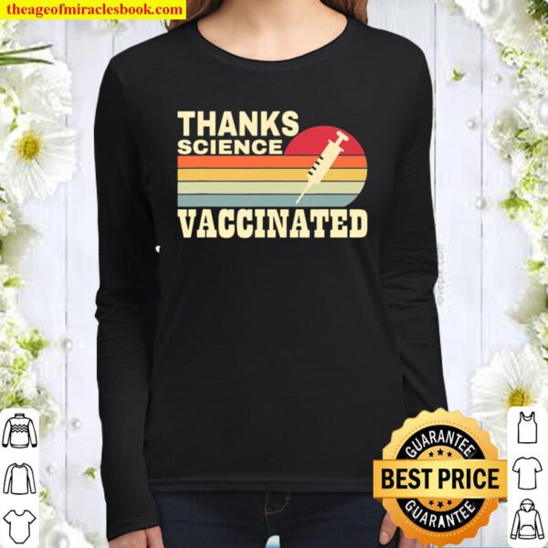 Thanks Science Vaccinated. Fun To Motivate Vaccination Women Long Sleeved