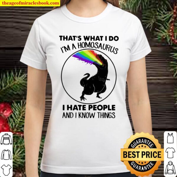 That’s What I Do Homosaurus Hate People And Know I Things Classic Women T-Shirt