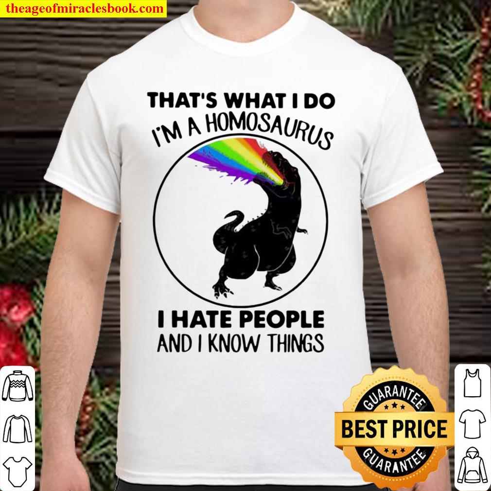 That’s What I Do Homosaurus Hate People And Know I Things limited Shirt, Hoodie, Long Sleeved, SweatShirt