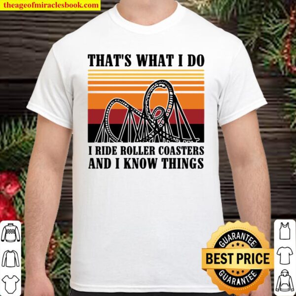That’s What I Do I Ride Roller Coasters And I Know Things Vintage Retr Shirt