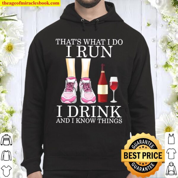 That’s What I Do I Run I Drink And Know Things Girl And Red Wine Hoodie