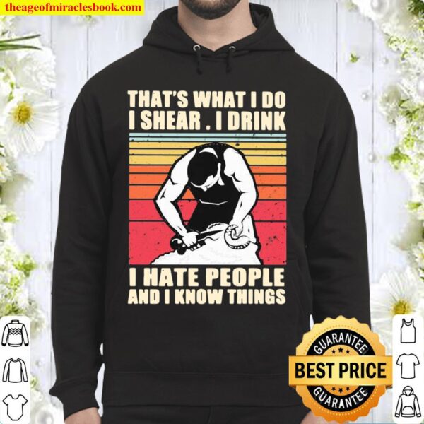 That’s What I Do I Shear I Drink I Hate People And I Know Things Vinta Hoodie