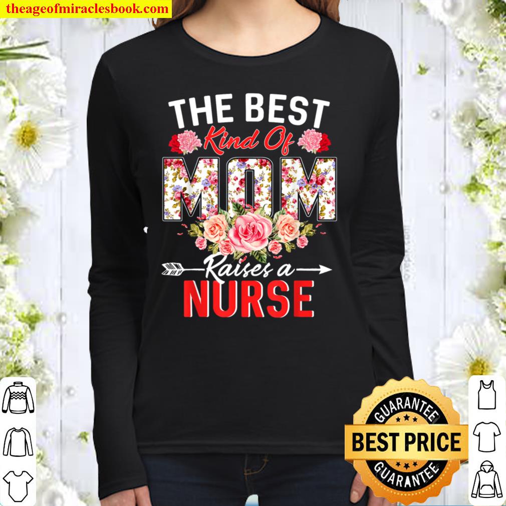 The Best Kind Of Mom Raises A Nurse Flower Funny Mothers Day Women Long Sleeved