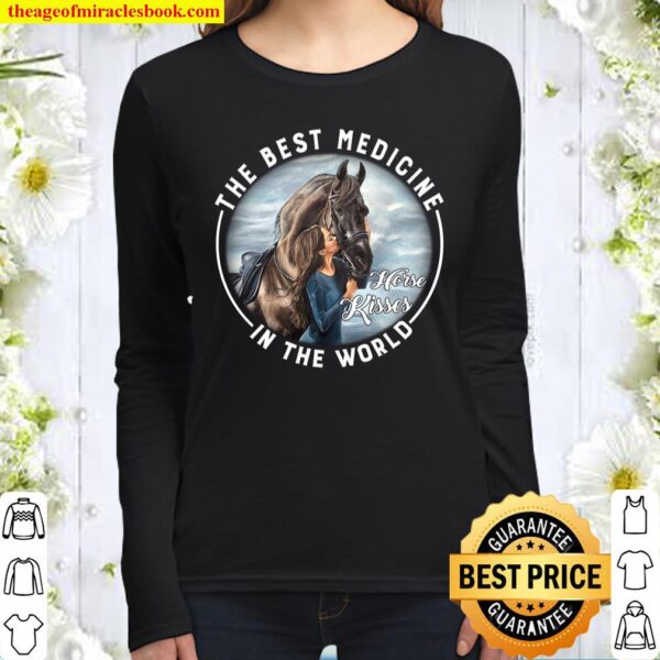 The Best Medicine Horse Kisses In The World Women Long Sleeved