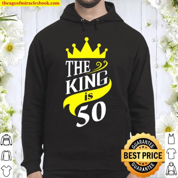 The King is 50 - 50th Birthday Party Gift For Men Hoodie