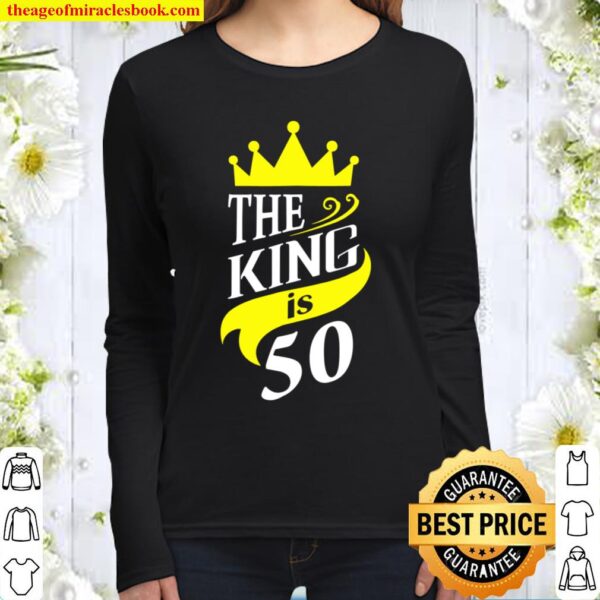 The King is 50 - 50th Birthday Party Gift For Men Women Long Sleeved