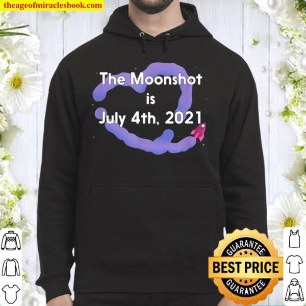 The Moonshot is July 4th 2021 Hoodie