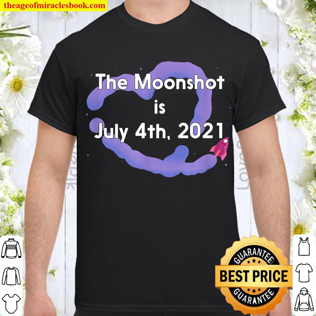 The Moonshot is July 4th 2021 limited Shirt, Hoodie, Long Sleeved, SweatShirt